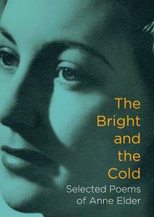 Picture of the front cover of a book titled 'the bright and the cold' selected poems of Anne Elder