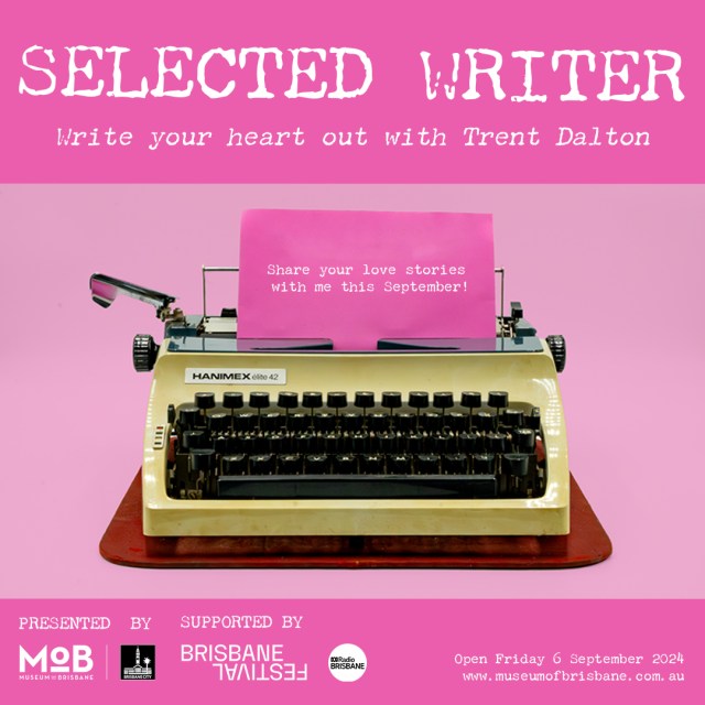 Promotional graphic for 'Selected Writer: Write your heart out with Trent Dalton.' The image features a vintage Hanimex Elite 42 typewriter on a pink background with a pink sheet of paper loaded, displaying the text: 'Share your love stories with me this September!' Below the typewriter, logos of the Museum of Brisbane, Brisbane Festival, and other supporters are displayed. The event is presented by the Museum of Brisbane and will open on Friday, September 6, 2024. The website www.museumofbrisbane.com.au is also mentioned.