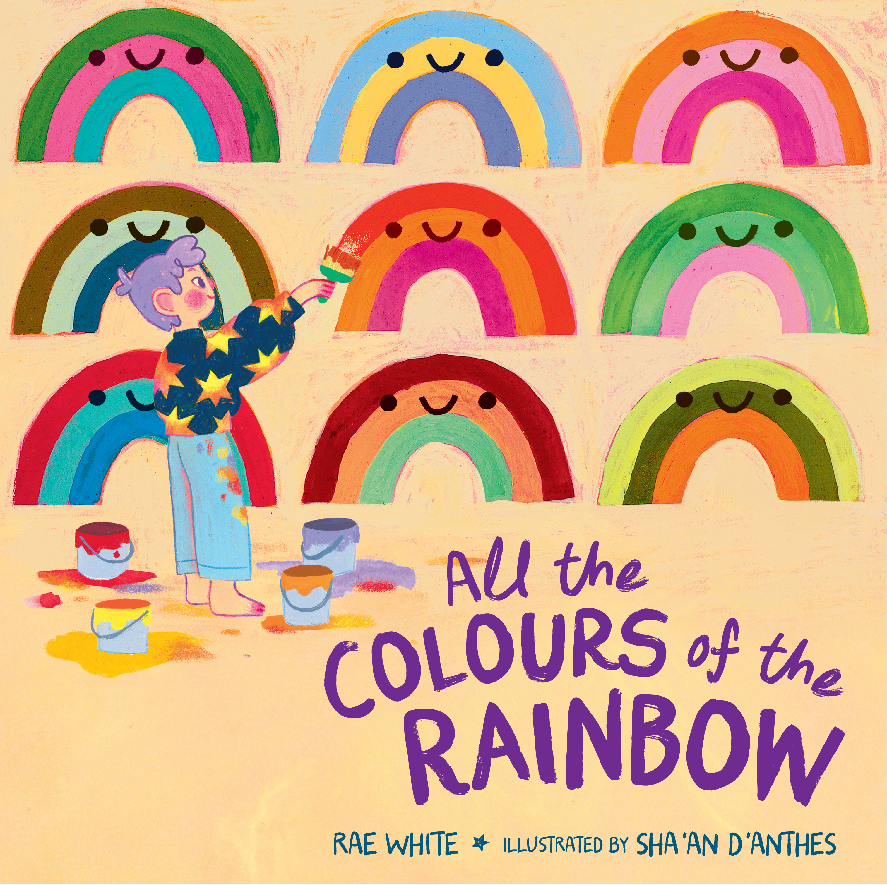 Cover of the book ‘All the Colours of the Rainbow’ by Rae White, illustrated by Sha'an d'Anthes. It shows a whimsical, smiling character with purple hair painting a wall of rainbow arches in various colour combinations. Each rainbow has a smiley face, and the painter is surrounded by colourful paint cans. The text is written in playful purple font, and the background is a warm, pastel yellow.